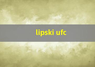 lipski ufc